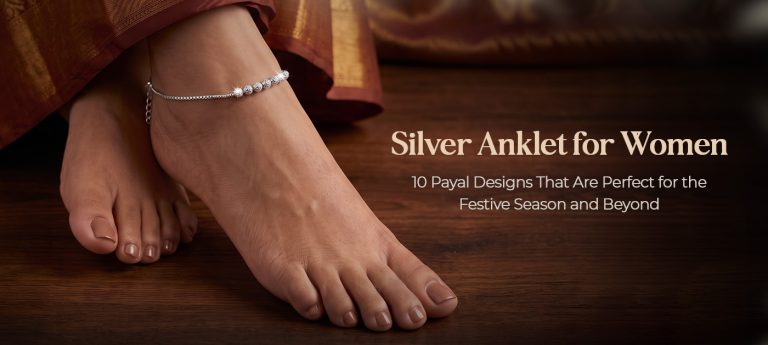 Silver Anklet for Women: 10 Payal Designs That Are Perfect for the Festive Season and Beyond